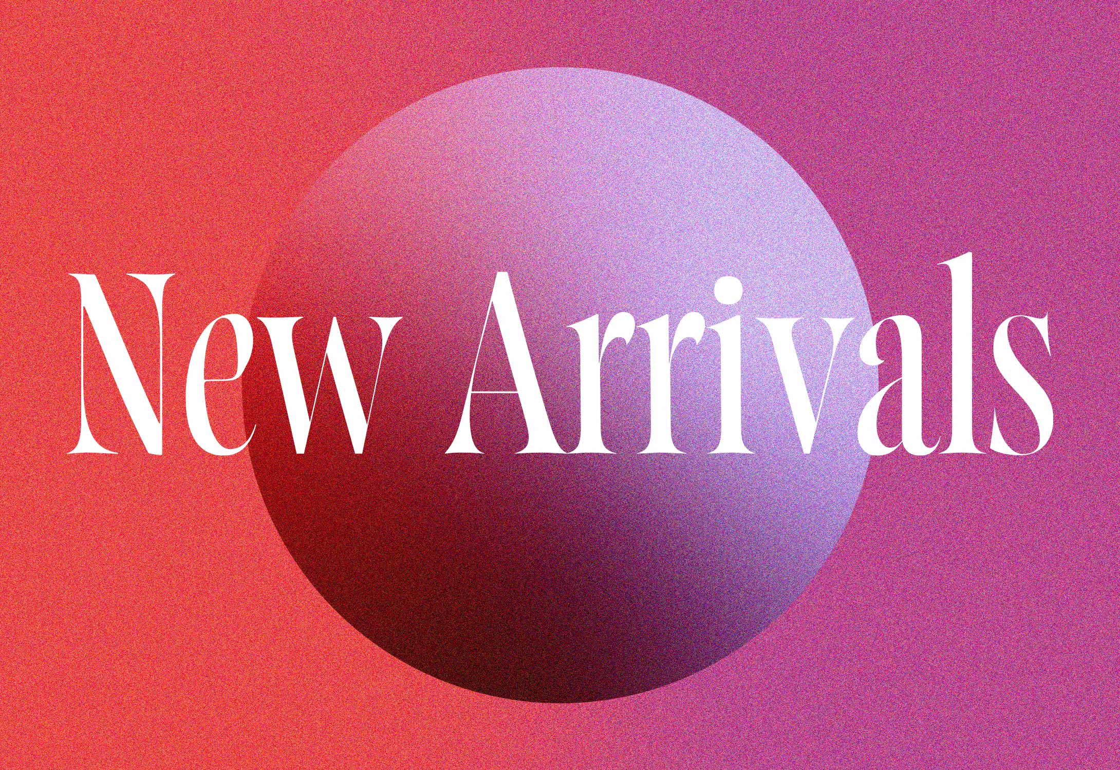 New Arrivals
